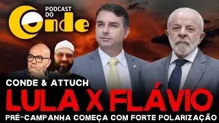 Live do Conde Especial | Lula X Fl&aacute;vio: pr&eacute;-campanha come&ccedil;a com forte polariza&ccedil;&atilde;o