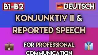 Master German Konjunktiv II & Reported Speech: B1-B2 Professional Communication