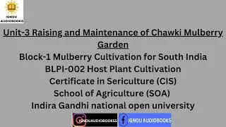 Unit-3 Raising and Maintenance of Chawki Mulberry Garden Block-1 BLPI 002 CIS SOA #ignou #silk