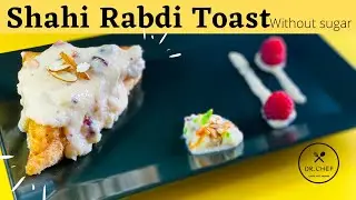 Shahi Rabdi Toast | Shahi Tukra Recipe | Shahi Tukra At Home | Drchef