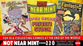 Not Near Mint 220: Top 10 & Collecting Comics at the End of the World - SUPER SECRET PRIVATE STOCK