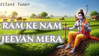 Ram Ke Naam Jeevan Mera | Peaceful Ram Bhajan | Calm Spiritual Music