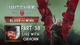 The Witcher 3: Blood and Wine Part 38 - Live with Oxhorn