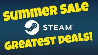 Steam Summer Sale 2019 Greatest Deals