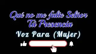 Que no Me falte Señor Tú Presencia (Voz guía)