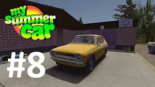 СОБРАЛ КУЗОВ! ► My Summer Car #8 с РУЛЁМ!