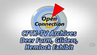 Open Connection - Ep 22-53 -CFTK-TV Archive:Deer Farm, Gilders, Hemlock Exhibit -Host: Robert Pictou