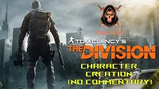 Tom Clancy&rsquo;s The Division | Character Creation | No Commentary