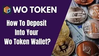 How To Deposit Into Your Wo Token Wallet | WoToken Tutorial 4