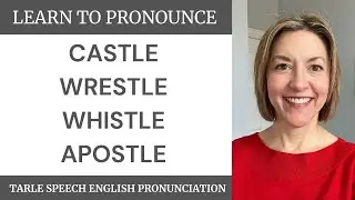 Learn How to Pronounce CASTLE, WRESTLE, WHISTLE, APOSTLE- American English Pronunciation Lesson