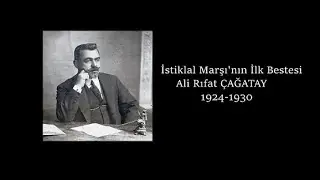 İlk İstiklal Marşı Bestesi Ali Rıfat Çağatay