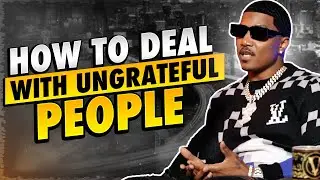 How to Deal with UNGRATEFUL people EP6