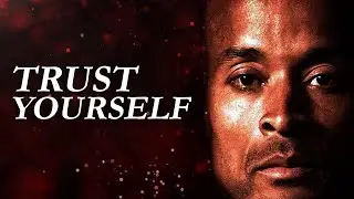Trust Yourself | Strong Motivational Speech By David Goggins