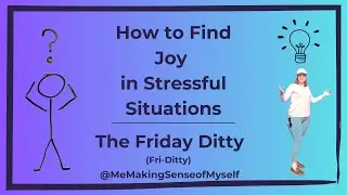 Friday Ditty: Discover the Joy Within: How to Find Happiness in Stressful Situations