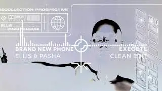 Ellis & Pasha - Brand New Phone [Clean]