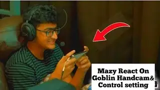 Mazy Shocked😱 by Goblin Handcam & Control setting