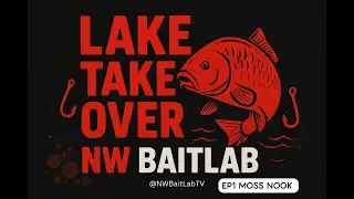 Lake Take Over NW Bait Lab Episode 1 Part 1 - Moss Nook