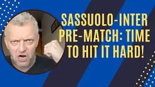 SASSUOLO-INTER PRE-MATCH: TIME TO HIT IT HARD!