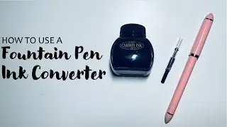 How to use a Fountain Pen Ink Converter