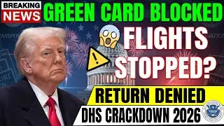 🚫 SHOCKING UPDATE | Green Card Re-Entry Stopped | DHS New Policy 2026