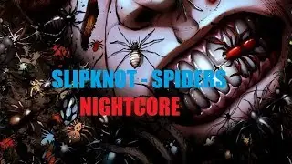 「Nightcore」Slipknot - Spiders