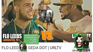 FLO LEEDS vs GEDA DOT #GSA PREMIUM RECAP FEATURING  FLO LEEDS AND GEDA DOT