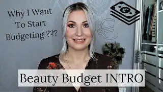 Beauty Budget INTRO | Reasons & Rules For My Budget