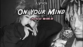 Juice WRLD - On Your Mind (Lyrics)