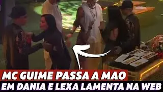 BBB 23: MC Guim&ecirc; passa a m&atilde;o em Dania e Lexa lamenta: 'Preciso de um tempo'