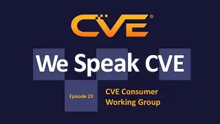 Podcast – The CVE Consumer Working Group (CWG)
