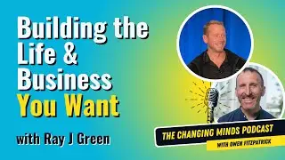 Interview with Ray J Green on Building a Life and Business You Want