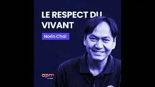 Norin  Chaï - Le Respect du Vivant