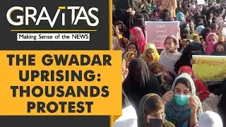 Gravitas: Will an uprising in Gwadar ignite a civil war in Balochistan?