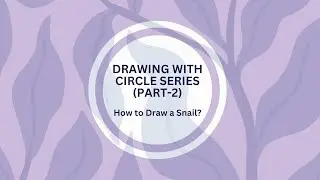 DRAWING WITH CIRCLES (PART2)- SNAIL