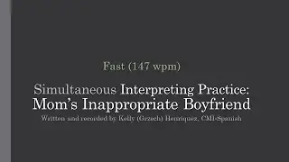Mental Health Simultaneous Interpretation Practice - Mom's Inappropriate Boyfriend - Fast (147 wpm)