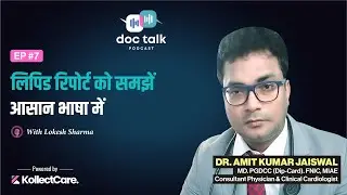 Doc Talk Ep7: Decode Your Lipid Report Easily! Dr. Amit Kumar Jaiswal