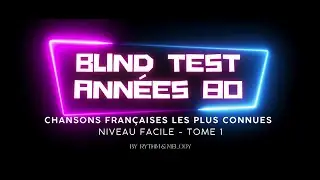 Blind test Années 80 Chansons françaises Niveau facile Partie 1