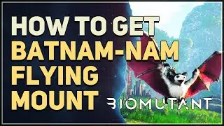 How to get Batnam-nam Flying Mount Biomutant
