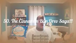 50. The Cinnamon Bun Oreo Saga!