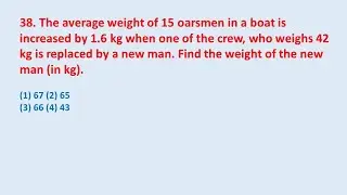 38. The average weight of 15 oarsmen in a boat is increased by 1.6 kg when one of the || edu214