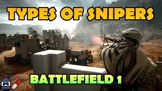 TOP 6 TYPES OF SNIPER PLAYERS IN BATTLEFIELD 1