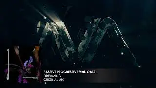 Passive Progressive feat. Oats - Dreaming