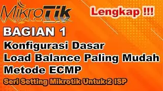 SETTING MIKROTIK 2 ISP BAGIAN 1 - LOAD BALANCE MIKROTIK 2 ISP ECMP ( ecmp routing mikrotik )