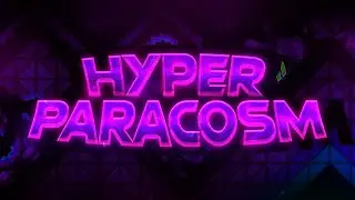 [GD] Hyper Paracosm by Viruz & TheRealSneaky 100% [EXTREME DEMON]