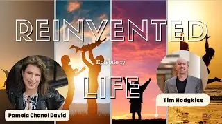 Reinventing your life with special guest Tim Hodgkiss! - Part 2