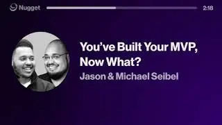 You&rsquo;ve Built Your MVP, Now What? - Jason & Michael Seibel