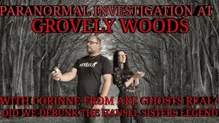 PARANORMAL INVESTIGATION AT GROVELY WOODS - DID WE DEBUNK THE LEGEND OF THE HANSEL SISTERS 😱👻