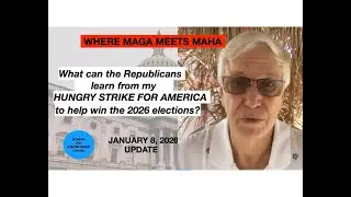 January 8 Update Where MAHA meets MAGA: 2026 Elections and the Hungry Strike for America