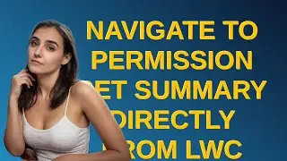 Salesforce: navigate to Permission set summary directly from LWC
