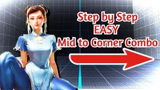 EASY Mid Screen to Corner Chun Li Combo (Step by Step) - Street Fighter 6